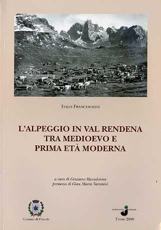 L' alpeggio in Val Rendena tra medioevo e prima età moderna - Ivaldo Franceschini - copertina