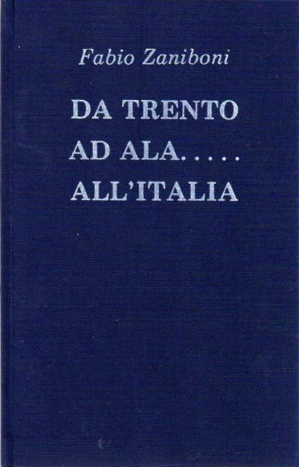 Da Trento ad Ala... all'Italia - copertina