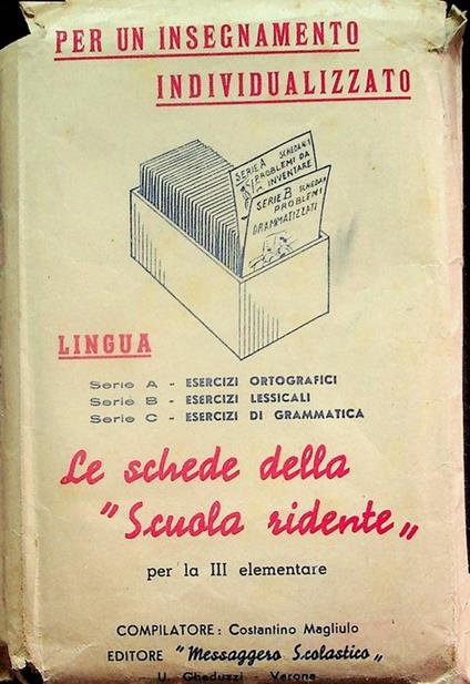 Le schede della "Scuola ridente" per la III elementare: Serie A: esercizi ortografici; Serie B: esercizi lessicali; Serie C: esercizi di grammatica - copertina