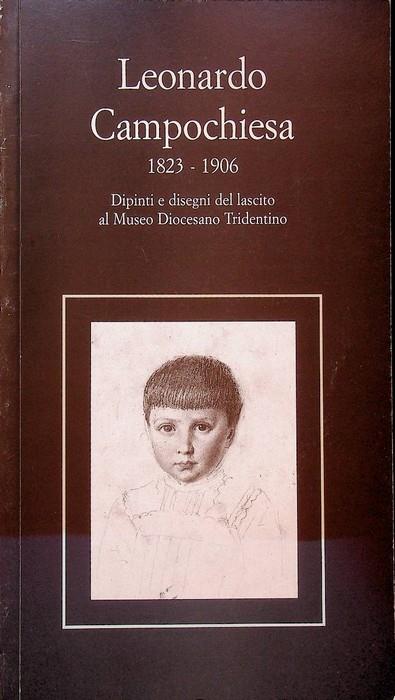 Leonardo Campochiesa (1823-1906): dipinti e disegni del lascito al Museo diocesano tridentino - copertina