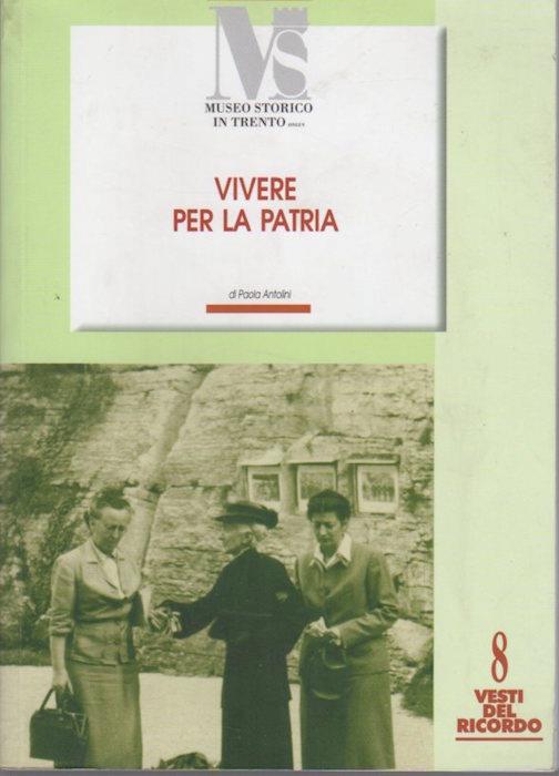 Vivere per la patria: Bice Rizzi (1894-1982) - Paola Antolini - copertina