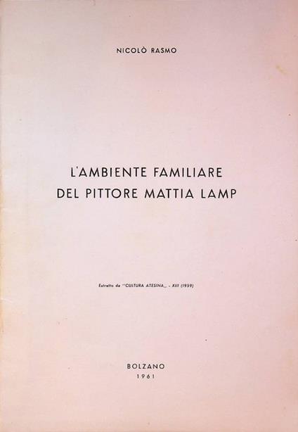 L' ambiente familiare del pittore Mattia Lamp - Nicolò Rasmo - copertina