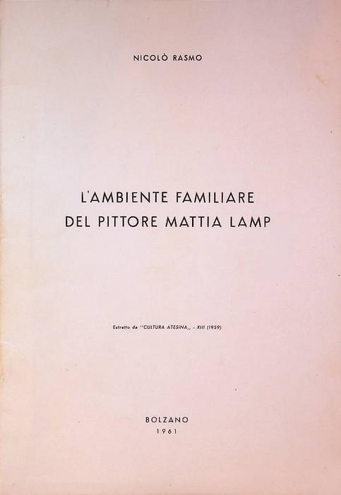 L' ambiente familiare del pittore Mattia Lamp - Nicolò Rasmo - copertina