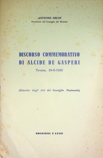 Discorso commemorativo di Alcide De Gasperi - Antonio Segni - copertina