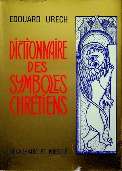 Dictionnaire des symboles chrétiens - Edouard Urech - copertina