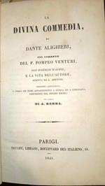 Divina Commedia, di Dante Alighieri, col comento del P. Pompeo Venturi con postille d'altri e la vita dell'autore scritta da L. Aretino. Edizione arrichita d'indici de'nomi appartenenti a storia ed a geografia contenuti nel divino poema per A. Ronna