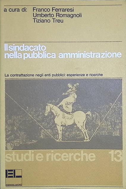 Il sindacato nella pubblica amministrazione. La contrattazione negli enti pubblici, esperienze e ricerche - copertina