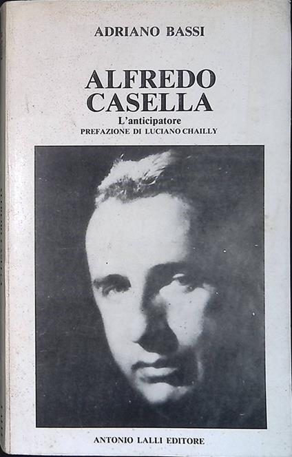 Alfredo Casella. L'anticipatore - Adriano Bassi - copertina
