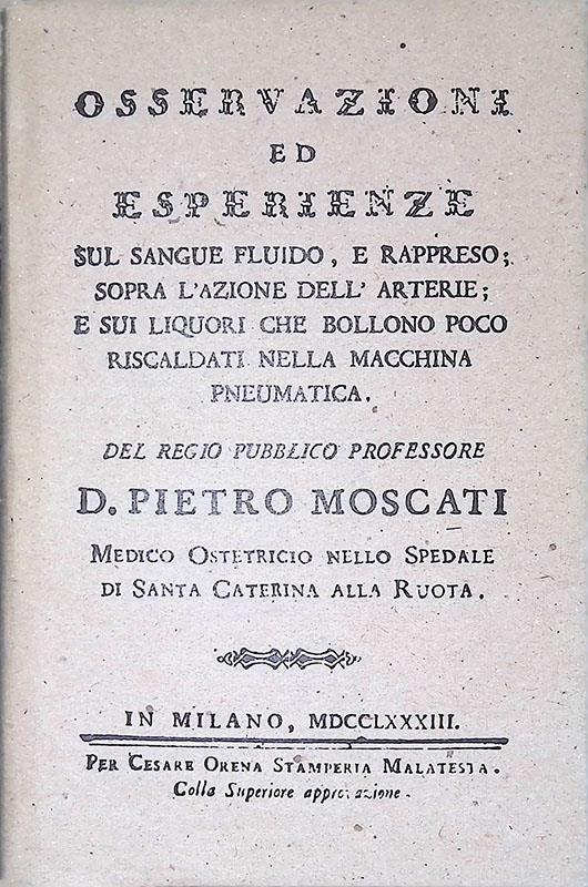 Osservazioni ed esperienze sul sangue fluido, e rappreso; sopra l'azione dell'arterie; e sui liquori che bollono poco riscaldati nella macchina pneumatica - Pietro Moscato - copertina