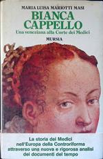 Bianca Cappello. Una veneziana alla Corte dei Medici