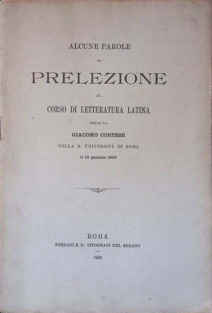 Alcune parole di prelezione al corso di Letteratura Latina dette da Giacomo Cortese nella R. Università di Roma il 13 gennaio 1900 - copertina