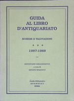 Guida al libro d'antiquariato. Schede e valutazioni di libri antichi e rari rilevati sui Cataloghi delle principali Librerie Antiquarie Italiane. 1987-1988