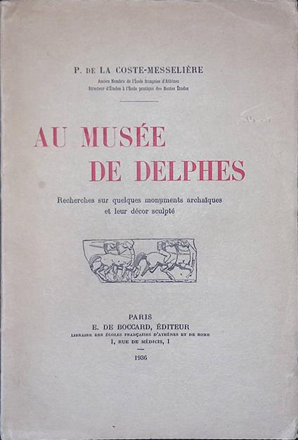 Au Musée de Delphes. Recherches sur quelques monuments archaiques et leur décor sculpté - copertina