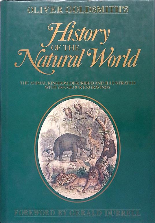 History of the natural world. The animal kingdom described and illustrated with 200 colour engravings - Oliver Goldsmith - copertina
