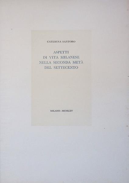 Aspetti di vita milanese nella seconda metà del Settecento - Caterina Santoro - copertina