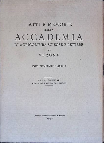 Atti e memorie della Accademia di Agricoltura Scienze e Lettere di Verona. Anno accademico 1956-1957. Serie VI, Volume VIII - copertina