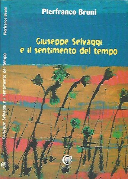Giuseppe Selvaggi e il sentimento del tempo - Pierfranco Bruni - copertina