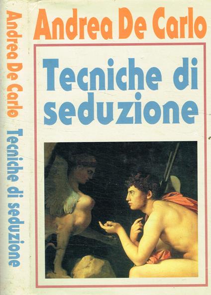 Tecniche di seduzione - Andrea De Carlo - copertina