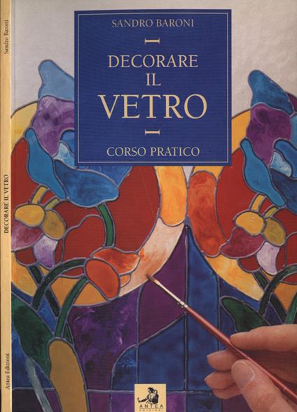 Decorare il vetro - Sandro Baroni - copertina