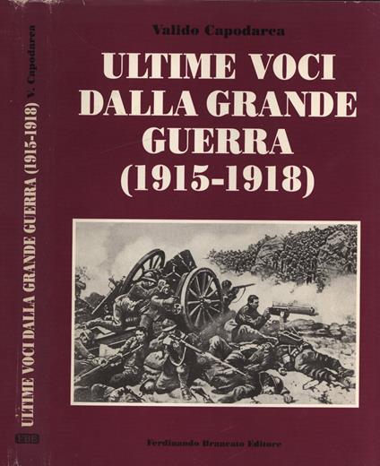 Ultime voci dalla grande guerra ( 1915 - 1918 ) - Valido Capodarca - copertina