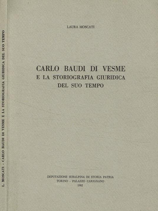 Carlo Baudi di Vesme e la storiografia giuridica del suo tempo - Laura Moscati - copertina