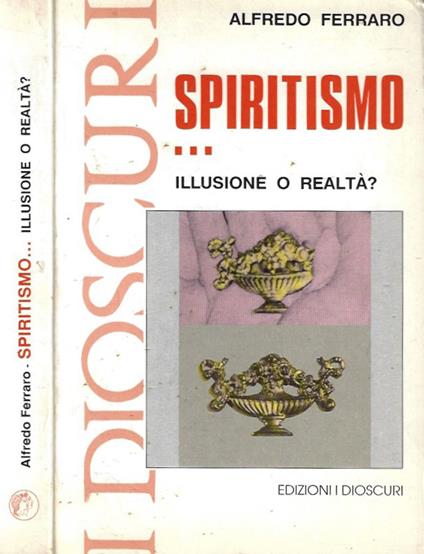 Spiritismo….illusione o realtà? - Alfredo Ferraro - copertina