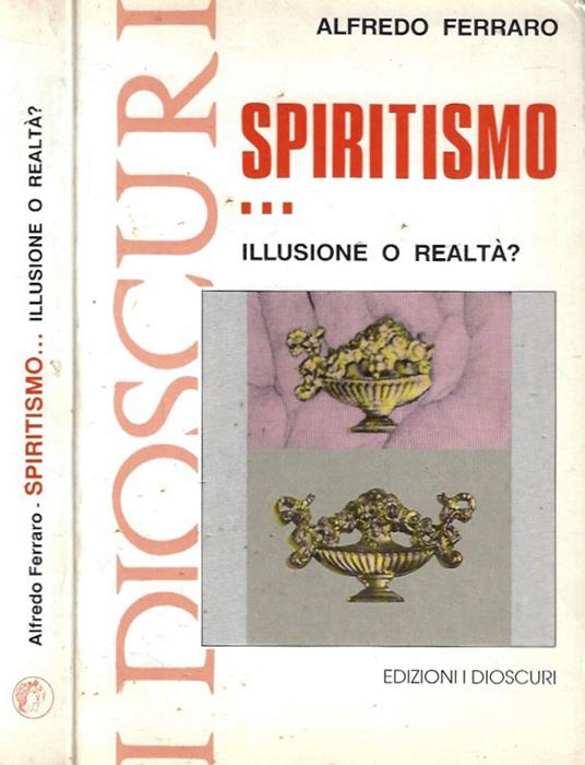 Spiritismo….illusione o realtà? - Alfredo Ferraro - copertina