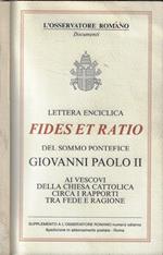 Lettera Enciclica Fides et Ratio del Sommo Pontefice Giovanni Paolo II ai Vescovi della Chiesa Cattolica circa i rapporti tra fede e ragione