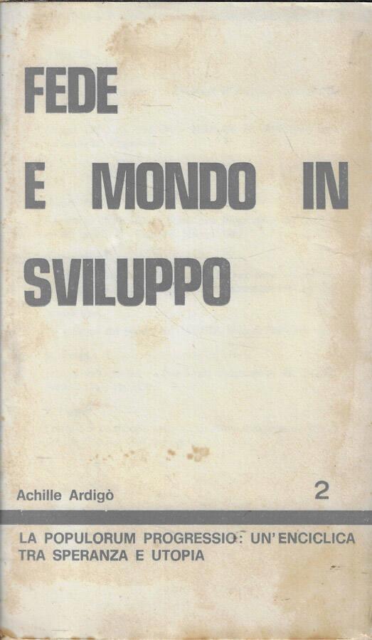 La Populorum Progressio: un'enciclica tra speranza e utopia - Achille Ardigò - copertina