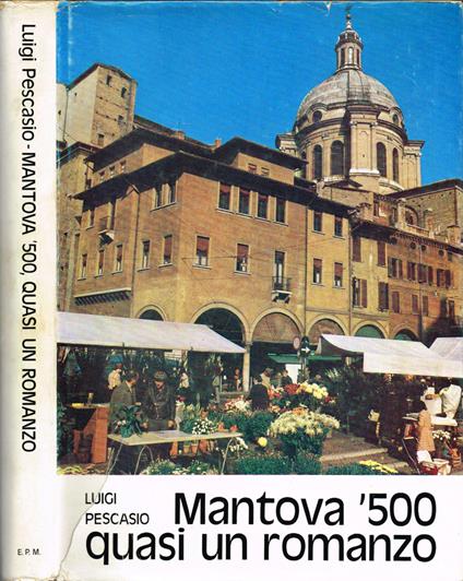 Mantova '500 quasi un romanzo - Luigi Pescasio - copertina