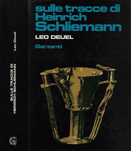 Sulle tracce di Heinrich Schliemann - Leo Deuel - copertina