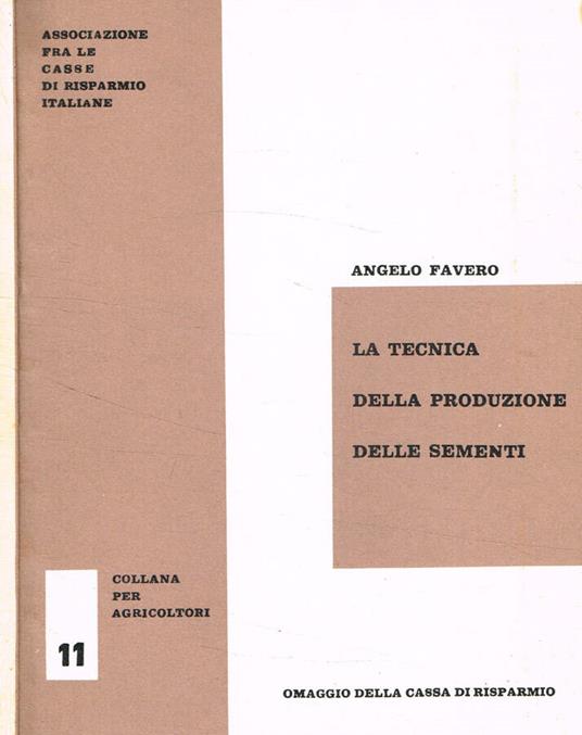 La tecnica della produzione delle sementi - Angelo Favero - copertina