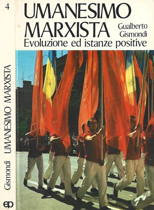 Umanesimo marxista: evoluzione ed istanze positive - Gualberto Gismondi - copertina
