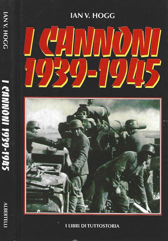 I cannoni 1939 - 1945 - Ian V. Hogg - copertina