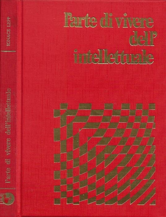 L' arte di vivere dell'intellettuale - Ignace Lepp - copertina