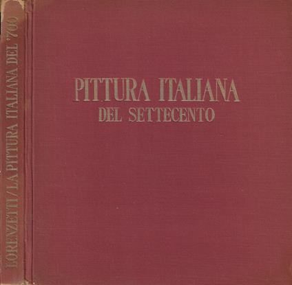 La pittura italiana del settecento - Giulio Lorenzetti - copertina