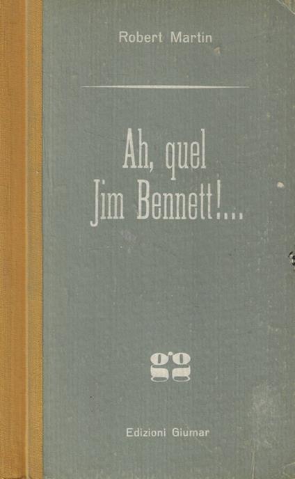 Ah, quel Jim Bennett!.. - Robert Martin - copertina