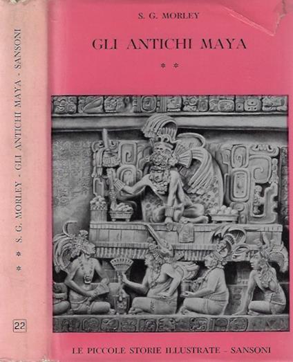 Gli antichi Maya vol. II - S. G. Morley - copertina