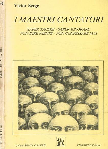 I maestri cantatori. Saper tacere, saper ignorare, non dire niente, non confessare mai - Serge Victor - copertina