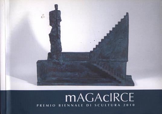 Maga Circe Premio biennale di scultura 2010 - copertina