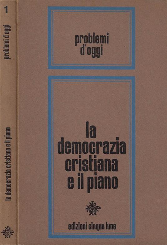 La Democrazia Cristiana e il Piano (Atti del Consiglio Nazionale della Democrazia Cristiana del 28-30 aprile 1965) - copertina