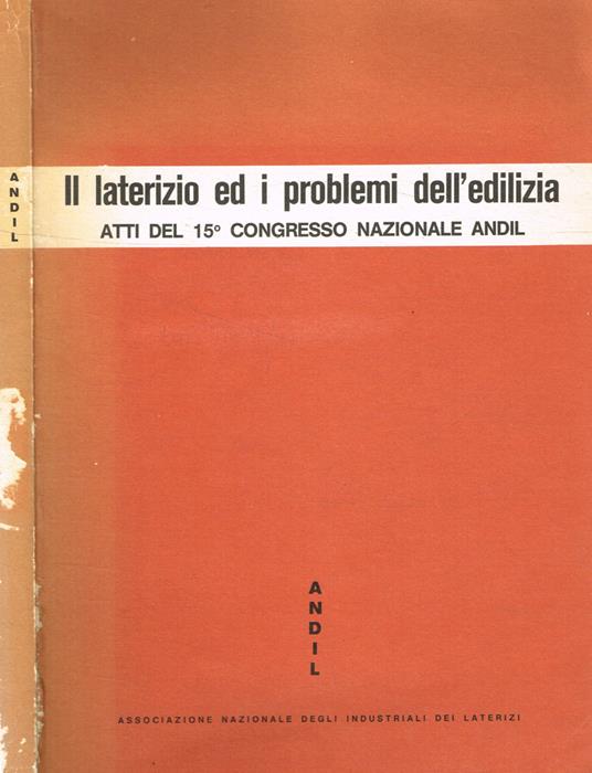 Il laterizio ed i problemi dell'edilizia. Atti del 15 congresso nazionale andil 19-23 settembre 1980 - copertina