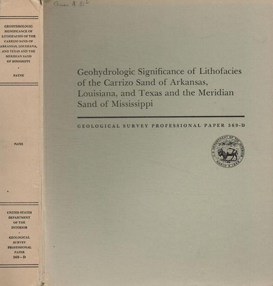 Geohydrologic significance of lithofacies of the Carrizo Sand of Arkansas, Louisiana and Texas and the Meridian Sand of Mississippi. Geological survey professional paper 569 -D - copertina