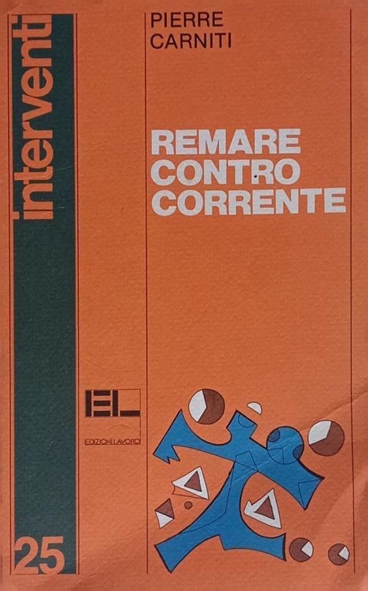 Remare controcorrente - Pierre Carniti - copertina