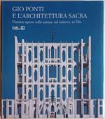 Gio Ponti e l'architettura sacra. Finestre aperte sulla natura, sul mistero, su Dio