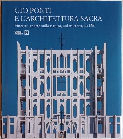 Gio Ponti e l'architettura sacra. Finestre aperte sulla natura, sul mistero, su Dio - copertina