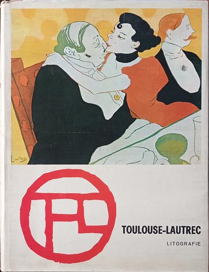 Toulouse-Lautrec. Litografie - Puntesecche. Opera completa - copertina