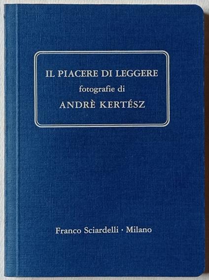 Il piacere di leggere. Fotografie di André Kertész. - André Kertész - copertina