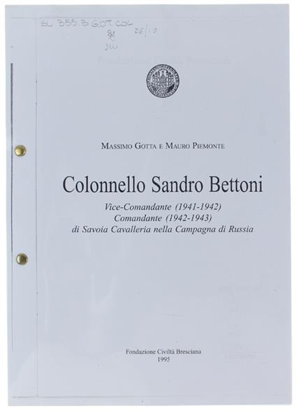 Colonnello Sandro Bettoni Vicecomandante (1941-1942) Comandante (1942-1943) Di Savoia Cavalleria Nella Campagna Di Russia [Fotocopia] - Gotta Massimo, Piemonte Mauro - copertina