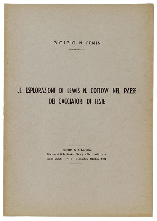 Le Esplorazioni Di Lewis N.Cotlow Nel Paese Dei Cacciatori Di Teste (Centro/Sud America). Estratto Da: L'universo 1951 - Fenin Giorgio N - copertina